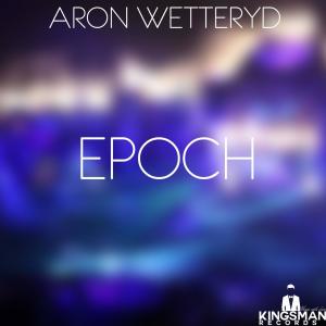 Dengarkan Epoch (Epoch) lagu dari Aron Wetteryd dengan lirik
