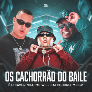 收聽MC Will Catchorro的OS CACHORÃO DO BAILE (Explicit)歌詞歌曲