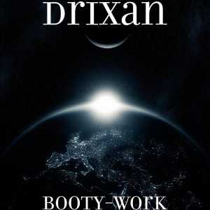 ดาวน์โหลดและฟังเพลง Booty-Work (Explicit) พร้อมเนื้อเพลงจาก Drixan