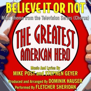 Fletcher Sheridan的專輯"Believe It Or Not" (Chorus) - Theme from "The Greatest American Hero" (MIke Post, Stephen Geyer)