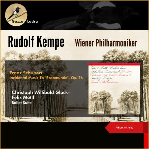 Rudolf Kempe的專輯Franz Schubert: Incidental Music To "Rosamunde", Op. 26 - Christoph Willibald Gluck (Felix Mottl) : Ballet Suite (Album of 1962)