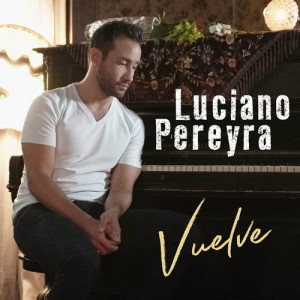 ดาวน์โหลดและฟังเพลง Vuelve พร้อมเนื้อเพลงจาก Luciano Pereyra