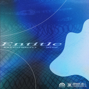 Listen to Entitle (feat. MFDP) (Explicit) song with lyrics from KEYTOTHECITY