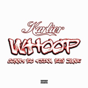 Kartier Jefe的專輯Whoop (feat. Sonny Bo, T-Sixx & Big June) (Explicit)