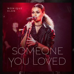 收聽Monique Elen的Someone You Loved歌詞歌曲