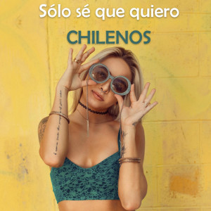 Various Artists的專輯Sólo sé que quiero CHILENOS