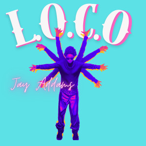 收听Jay Addams的L.O.C.O歌词歌曲