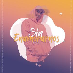 Album Sin Enamorarnos from Roki