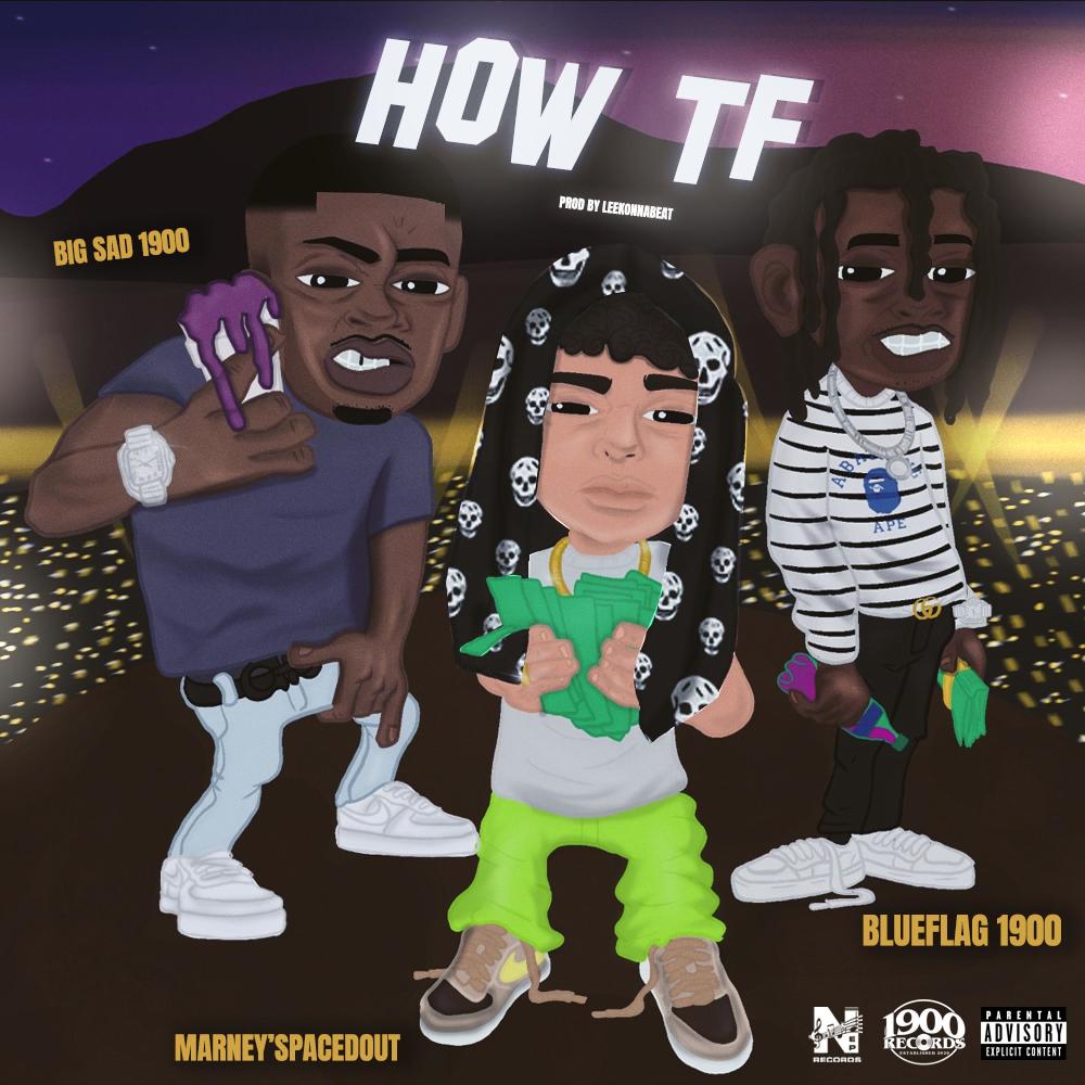 How Tf (feat. BlueFlag 1900 & Big Sad 1900) (Explicit)