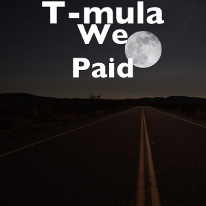 Album We Paid from T-Mula