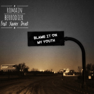 Album Blame It on My Youth (Explicit) from Romain Berrodier