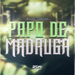 ดาวน์โหลดและฟังเพลง PAPO DE MADRUGA (Explicit) พร้อมเนื้อเพลงจาก Mc Ph Jota C