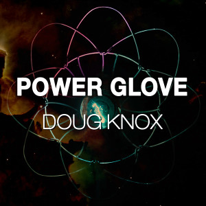 收聽Doug Knox的Power Glove歌詞歌曲