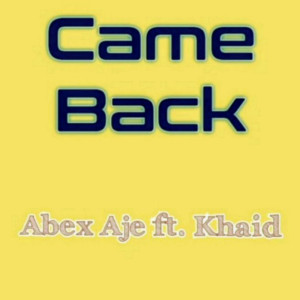 收聽Abex Aje的Came Back歌詞歌曲