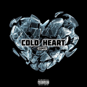 Dengarkan lagu Cold Heart (Explicit) nyanyian DJ Zone dengan lirik