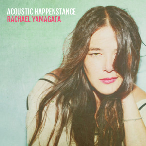 Album Acoustic Happenstance oleh Rachael Yamagata