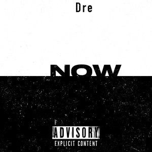 Album Now (Explicit) oleh Dre