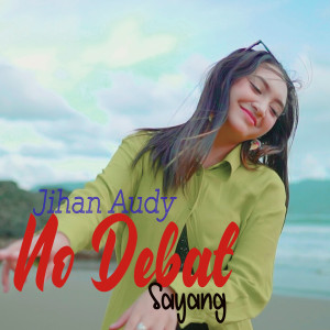收聽Jihan Audy的No Debat Sayang歌詞歌曲