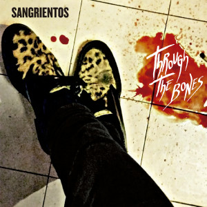 ดาวน์โหลดและฟังเพลง Throuh The Bones (Explicit) พร้อมเนื้อเพลงจาก Sangrientos