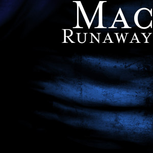 Dengarkan lagu Runaway (Explicit) nyanyian Mac dengan lirik