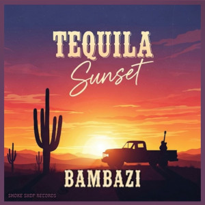Album Tequila Sunset (Explicit) from Bambazi