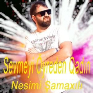 ดาวน์โหลดและฟังเพลง Sevmeyi Öyreden Qadın พร้อมเนื้อเพลงจาก Nesimi Samaxili