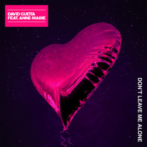 ดาวน์โหลดและฟังเพลง Don't Leave Me Alone (feat. Anne-Marie) พร้อมเนื้อเพลงจาก David Guetta