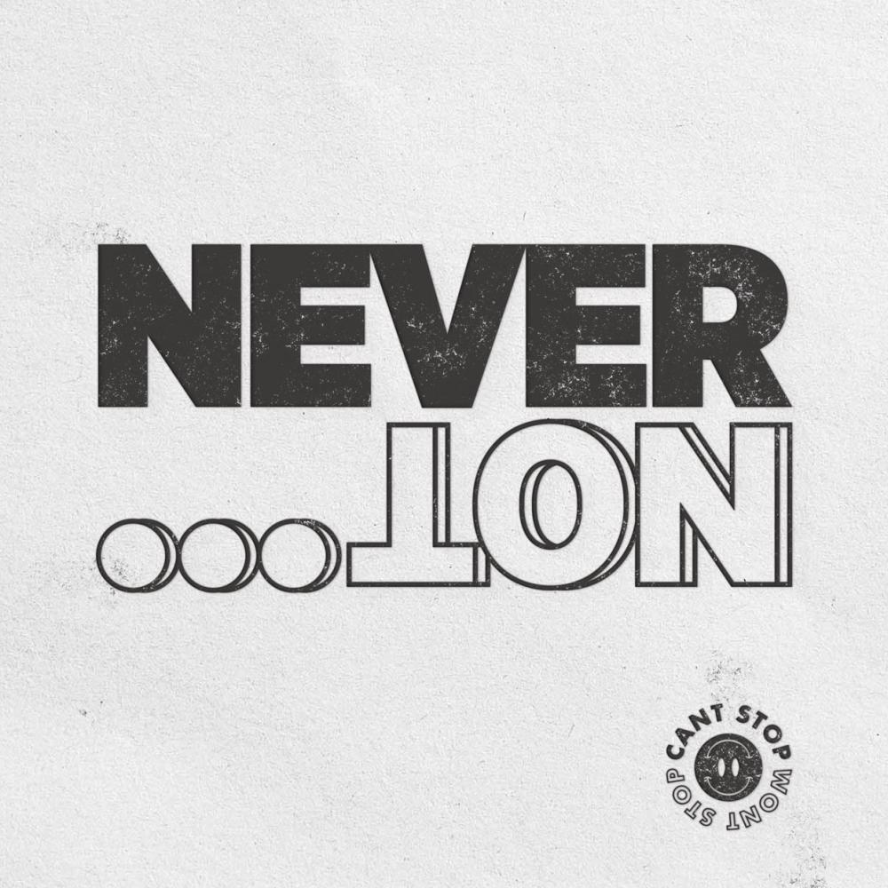 Never Not