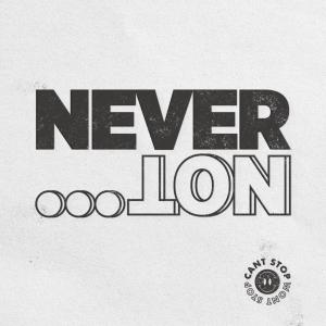 อัลบัม Never Not ศิลปิน Can't Stop Won't Stop