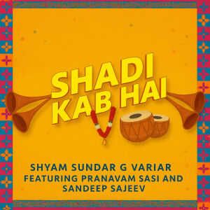 Album SHADI KAB HAI from Shyam Sundar G Variar