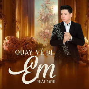 Listen to Quay Về Đi Em song with lyrics from Nhất Minh