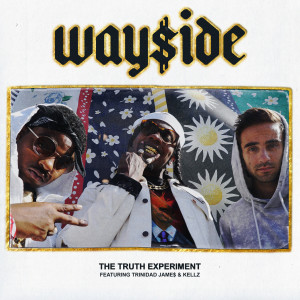 Album Wayside (feat. Trinidad James & Kellz) (Explicit) from The Truth Experiment