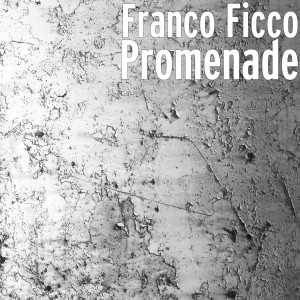 Listen to Promenade song with lyrics from Franco Ficco