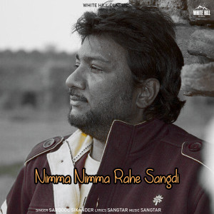 Listen to Nimma Nimma Rahe Sangdi song with lyrics from Sardool Sikander