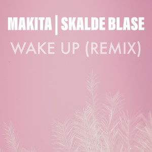 อัลบัม Wake up (Remix) ศิลปิน Skalde Blase