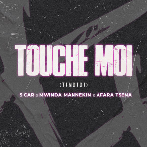 Listen to TOUCHE MOI (Tindidi) song with lyrics from 5 car ecco