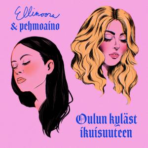 อัลบัม Oulun kyläst ikuisuuteen (feat. pehmoaino) [Vain elämää kausi 14] ศิลปิน Ellinoora