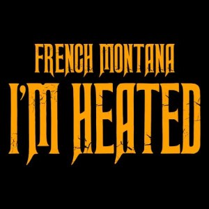 收聽French Montana的I'm Heated (Explicit)歌詞歌曲