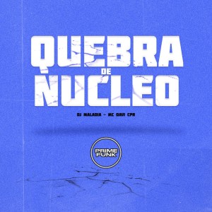 DJ MALADIA的專輯Quebra De Núcleo (Explicit)