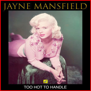 Jayne Mansfield的专辑Too Hot To Handle