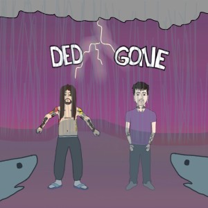 ดาวน์โหลดและฟังเพลง Ded n Gone พร้อมเนื้อเพลงจาก Ded Stark