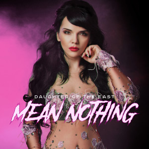 Dengarkan lagu Mean Nothing nyanyian Daughter of the East dengan lirik