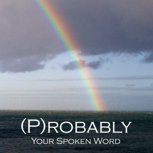 Listen to Your Spoken Word song with lyrics from Probably