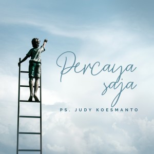 收听Judy Koesmanto的Percaya Saja歌词歌曲