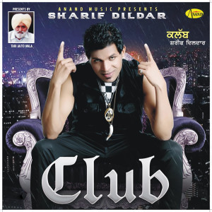 Listen to Club song with lyrics from Sharif Dildar