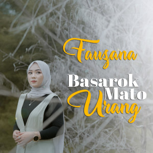 Dengarkan lagu Basarok Mato Urang nyanyian Fauzana dengan lirik