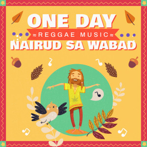 Listen to One Day (Reggae) song with lyrics from Nairud sa Wabad