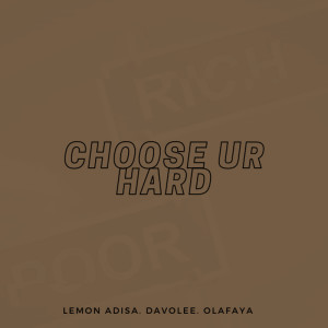 ดาวน์โหลดและฟังเพลง Choose Ur Hard พร้อมเนื้อเพลงจาก Lemon Adisa