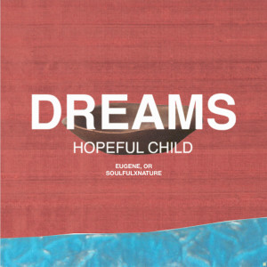 收聽Hopeful Child的Dreams歌詞歌曲