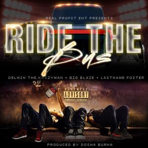 Album Ride The Bus (feat. Big Blaze & Kevin Foster aka last name foster) (Explicit) from Delwin The Krazyman
